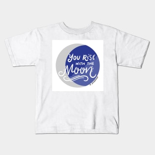 "You rise with the moon" Avatar the Last Airbender Quote Kids T-Shirt